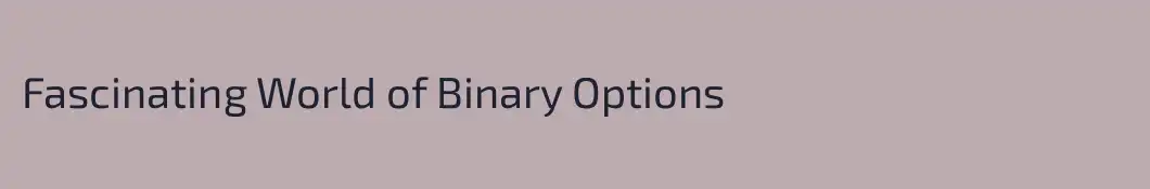 Fascinating World of Binary Options 